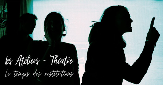 Restitutions des ateliers Théâtre (2/2)