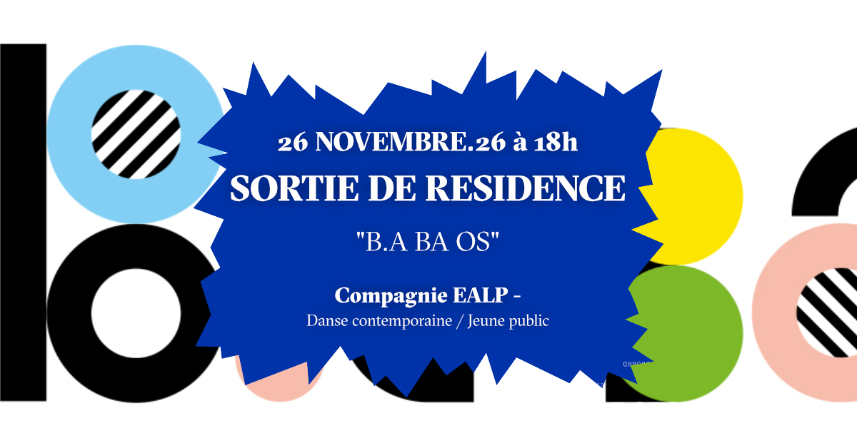 Sortie de résidence de la Compagnie EALP ”B.A  ...