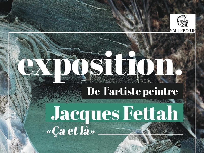 Exposition de l’artiste peintre Jacques Fettah