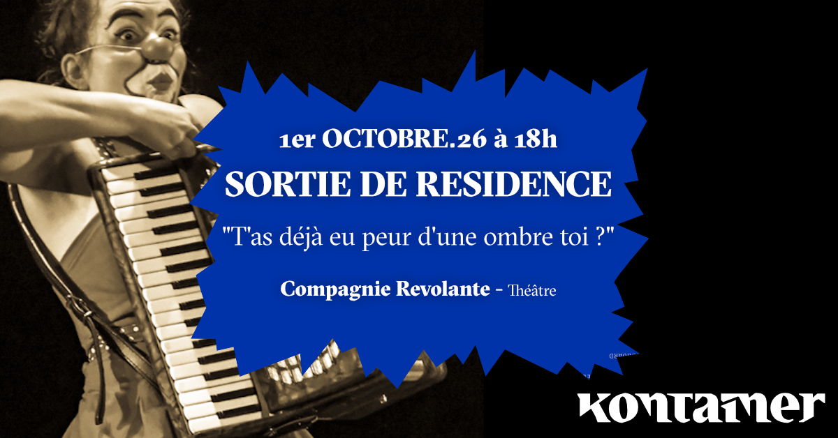 Sortie de résidence Révolante ”T'as déjà eu pe ...