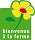 Bienvenue à la Ferme Bienvenue à la Ferme